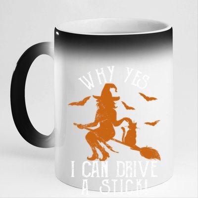 Why Yes I Can Drive A Stick Witch Funny Halloween Witches Cool Gift 11oz Black Color Changing Mug