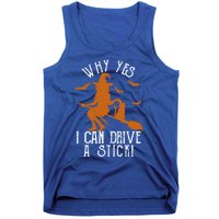 Why Yes I Can Drive A Stick Witch Funny Halloween Witches Cool Gift Tank Top