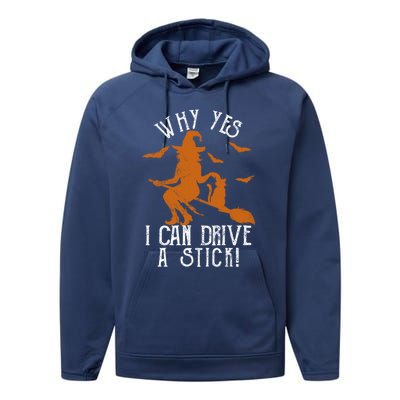 Why Yes I Can Drive A Stick Witch Funny Halloween Witches Cool Gift Performance Fleece Hoodie