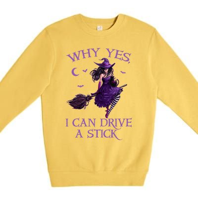 Why Yes I Can Drive A Stick Funny Halloween Witch Meaningful Gift Premium Crewneck Sweatshirt