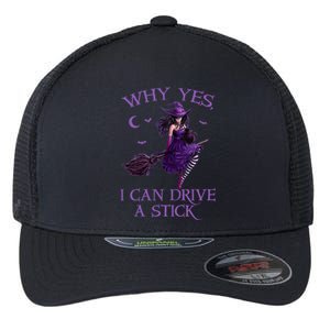 Why Yes I Can Drive A Stick Funny Halloween Witch Meaningful Gift Flexfit Unipanel Trucker Cap