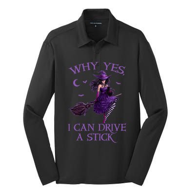 Why Yes I Can Drive A Stick Funny Halloween Witch Meaningful Gift Silk Touch Performance Long Sleeve Polo