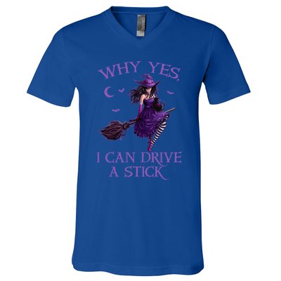 Why Yes I Can Drive A Stick Funny Halloween Witch Meaningful Gift V-Neck T-Shirt