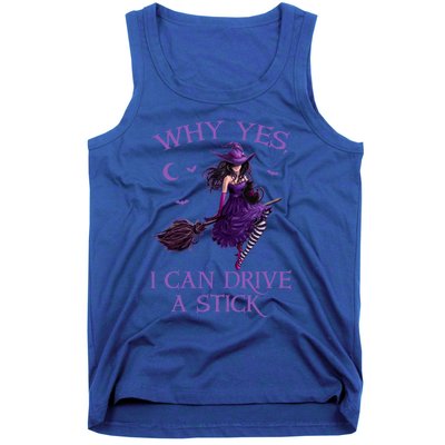 Why Yes I Can Drive A Stick Funny Halloween Witch Meaningful Gift Tank Top