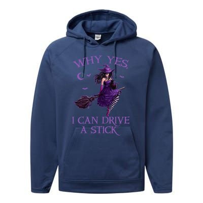 Why Yes I Can Drive A Stick Funny Halloween Witch Meaningful Gift Performance Fleece Hoodie