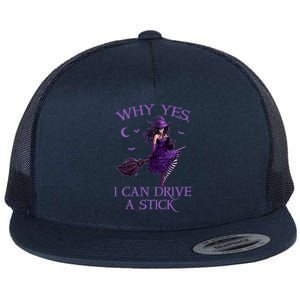 Why Yes I Can Drive A Stick Funny Halloween Witch Meaningful Gift Flat Bill Trucker Hat