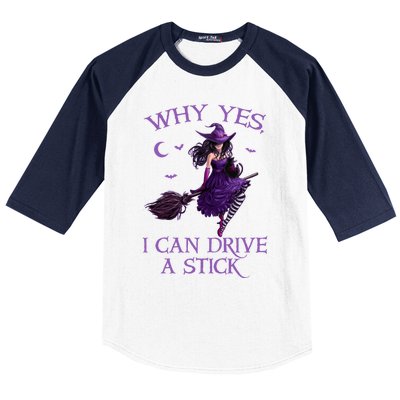 Why Yes I Can Drive A Stick Funny Halloween Witch Meaningful Gift Baseball Sleeve Shirt