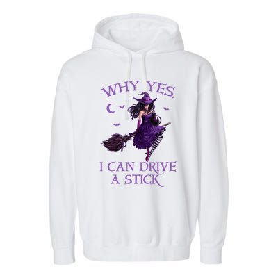 Why Yes I Can Drive A Stick Funny Halloween Witch Meaningful Gift Garment-Dyed Fleece Hoodie