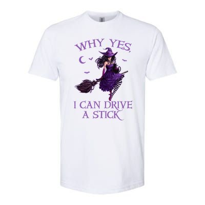 Why Yes I Can Drive A Stick Funny Halloween Witch Meaningful Gift Softstyle CVC T-Shirt