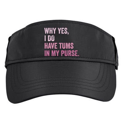 Why Yes I Do Have Tums In My Purse Adult Drive Performance Visor