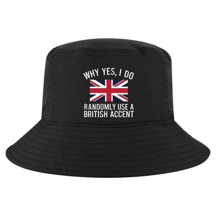 Why Yes I Do Randomly Use A British Accent Funny Graphic Gift Cool Comfort Performance Bucket Hat