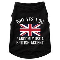 Why Yes I Do Randomly Use A British Accent Funny Graphic Gift Doggie Tank
