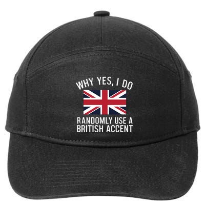 Why Yes I Do Randomly Use A British Accent Funny Graphic Gift 7-Panel Snapback Hat