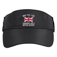 Why Yes I Do Randomly Use A British Accent Funny Graphic Gift Adult Drive Performance Visor