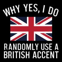 Why Yes I Do Randomly Use A British Accent Funny Graphic Gift Drawstring Bag