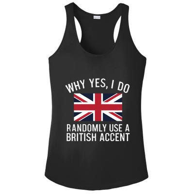 Why Yes I Do Randomly Use A British Accent Funny Graphic Gift Ladies PosiCharge Competitor Racerback Tank