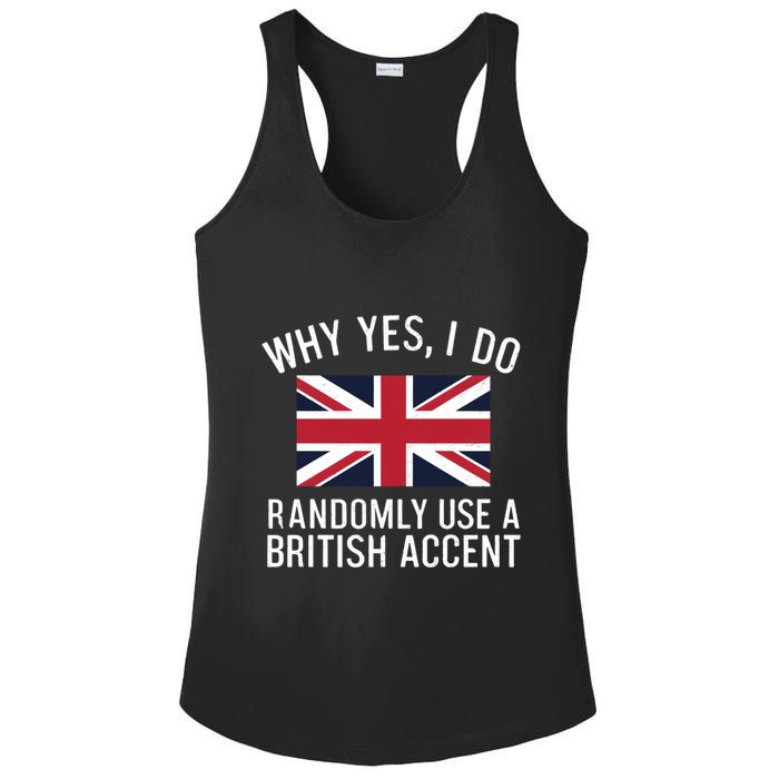 Why Yes I Do Randomly Use A British Accent Funny Graphic Gift Ladies PosiCharge Competitor Racerback Tank