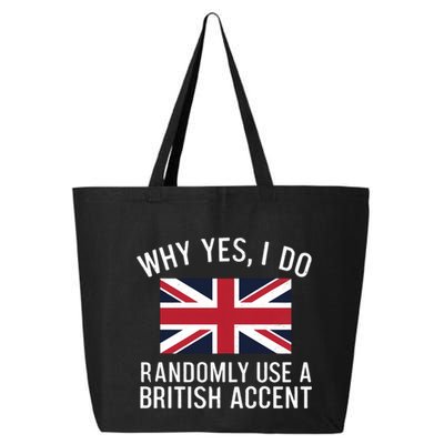 Why Yes I Do Randomly Use A British Accent Funny Graphic Gift 25L Jumbo Tote