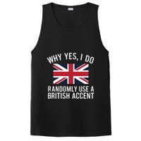 Why Yes I Do Randomly Use A British Accent Funny Graphic Gift PosiCharge Competitor Tank