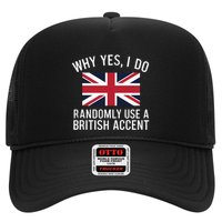 Why Yes I Do Randomly Use A British Accent Funny Graphic Gift Hat