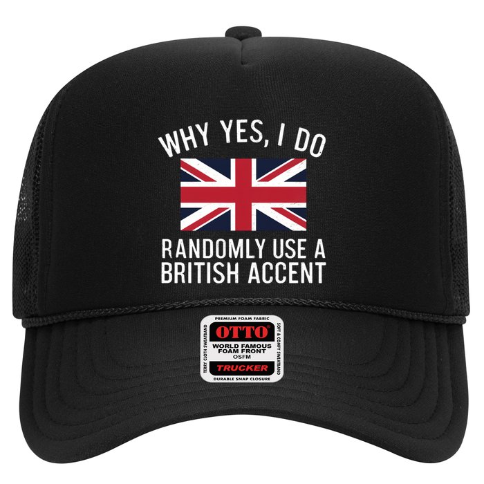 Why Yes I Do Randomly Use A British Accent Funny Graphic Gift Hat