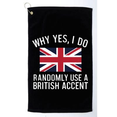 Why Yes I Do Randomly Use A British Accent Funny Graphic Gift Golf Towel