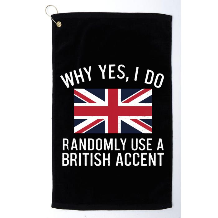 Why Yes I Do Randomly Use A British Accent Funny Graphic Gift Golf Towel