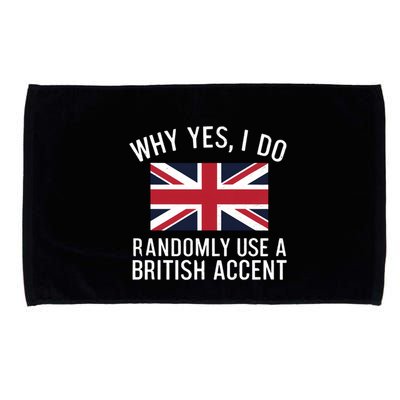 Why Yes I Do Randomly Use A British Accent Funny Graphic Gift Microfiber Hand Towel
