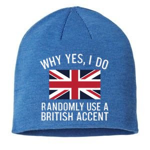 Why Yes I Do Randomly Use A British Accent Funny Graphic Gift Sustainable Beanie