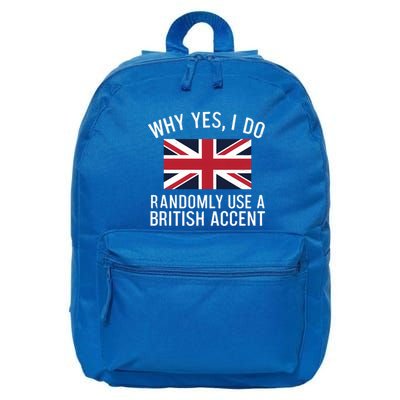 Why Yes I Do Randomly Use A British Accent Funny Graphic Gift 16 in Basic Backpack