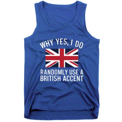 Why Yes I Do Randomly Use A British Accent Funny Graphic Gift Tank Top