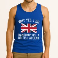 Why Yes I Do Randomly Use A British Accent Funny Graphic Gift Tank Top