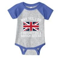 Why Yes I Do Randomly Use A British Accent Funny Graphic Gift Infant Baby Jersey Bodysuit