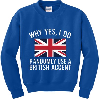 Why Yes I Do Randomly Use A British Accent Funny Graphic Gift Kids Sweatshirt