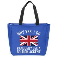 Why Yes I Do Randomly Use A British Accent Funny Graphic Gift Zip Tote Bag