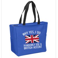 Why Yes I Do Randomly Use A British Accent Funny Graphic Gift Zip Tote Bag