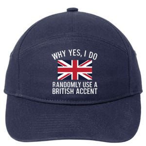 Why Yes I Do Randomly Use A British Accent Funny Graphic Gift 7-Panel Snapback Hat