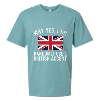 Why Yes I Do Randomly Use A British Accent Funny Graphic Gift Sueded Cloud Jersey T-Shirt