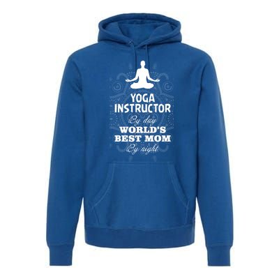 Wos Yoga Instructor And Worlds Best Mom Gift Funny Gift Premium Hoodie