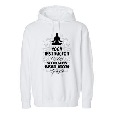 Wos Yoga Instructor And Worlds Best Mom Gift Funny Gift Garment-Dyed Fleece Hoodie