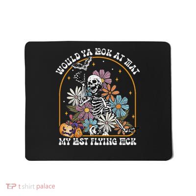 Would Ya Look At That My Last Flying Fuck Skeleton Flower Mousepad