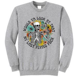 Would Ya Look At That My Last Flying Fuck Skeleton Plant Tall Sweatshirt