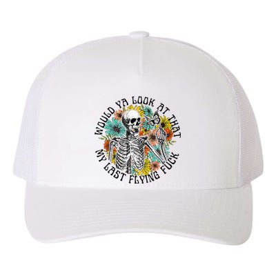 Would Ya Look At That My Last Flying Fuck Skeleton Plant Yupoong Adult 5-Panel Trucker Hat