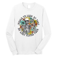 Would Ya Look At That My Last Flying Fuck Skeleton Plant Long Sleeve Shirt