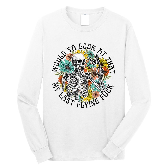 Would Ya Look At That My Last Flying Fuck Skeleton Plant Long Sleeve Shirt