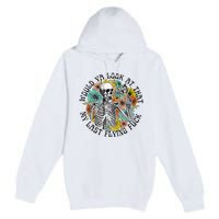 Would Ya Look At That My Last Flying Fuck Skeleton Plant Premium Pullover Hoodie