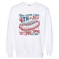 Women You Look Like 4th Of July Hot Dog Wiener Gift Garment-Dyed Sweatshirt