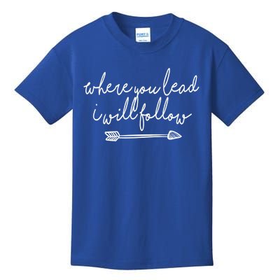 Where You Lead I Will Follow Gift Great Gift Kids T-Shirt