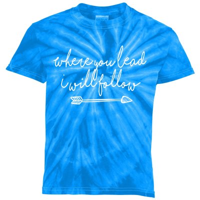 Where You Lead I Will Follow Gift Great Gift Kids Tie-Dye T-Shirt