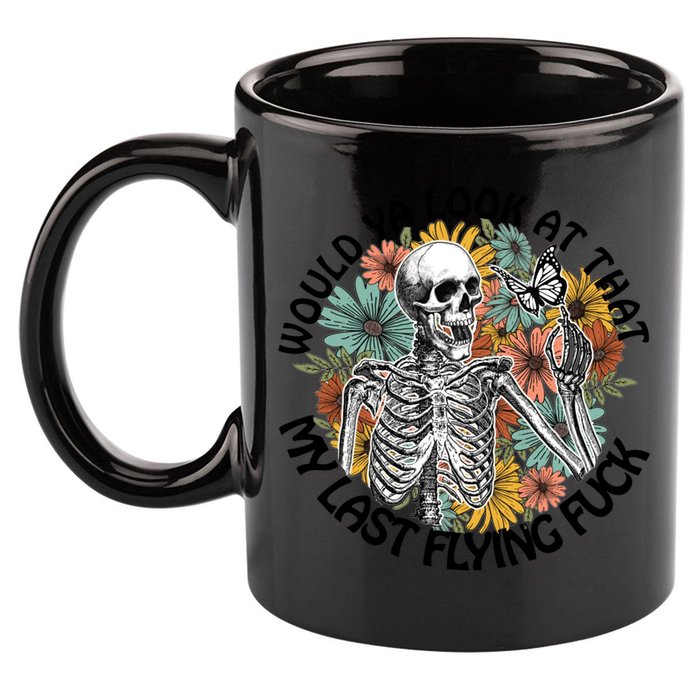 Would Ya Look At That My Last Flying Fuck Skeleton Halloween Gift 11oz C Handle Ceramic Mug